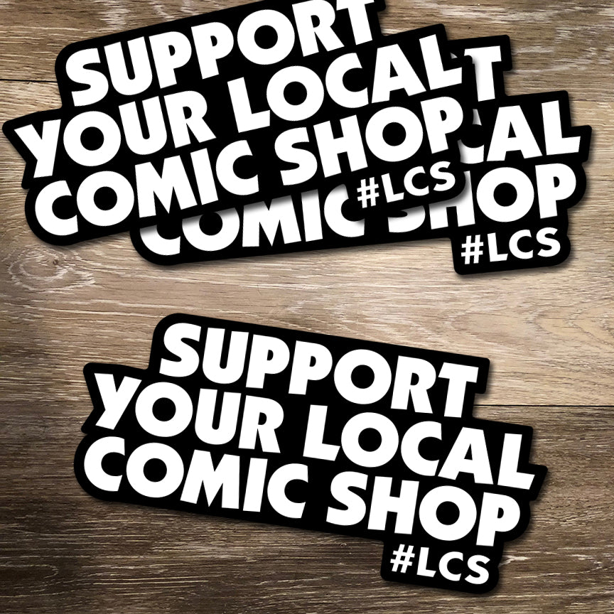 SUPPORT YOUR LOCAL COMIC SHOP DECAL